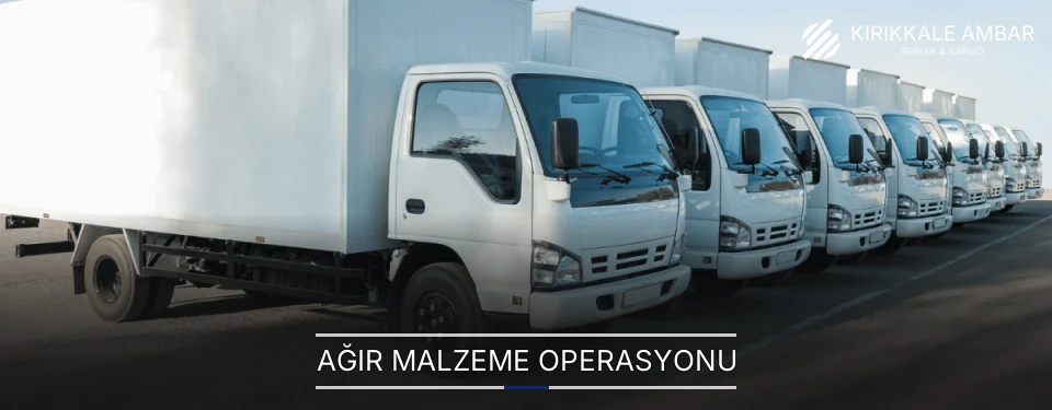 Kırıkkale Ağır Malzeme Ambar Firmaları