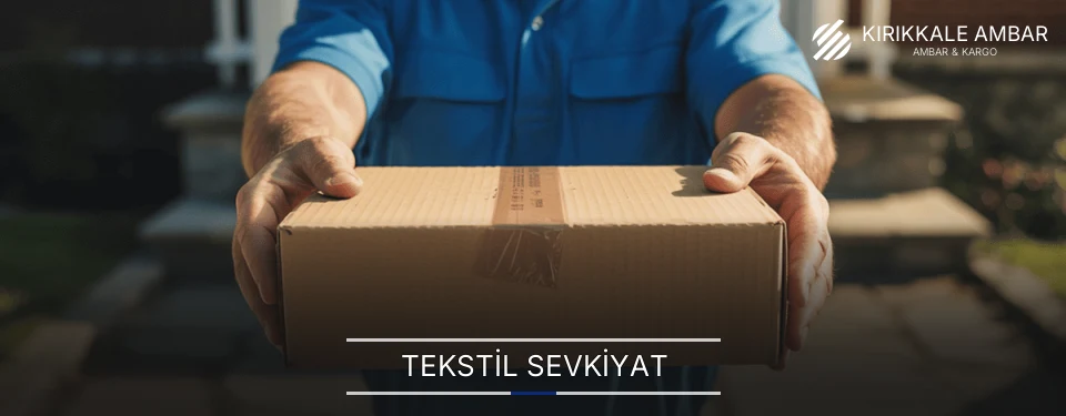 Kırıkkale Tekstil Sevkiyat Ambar Firmaları