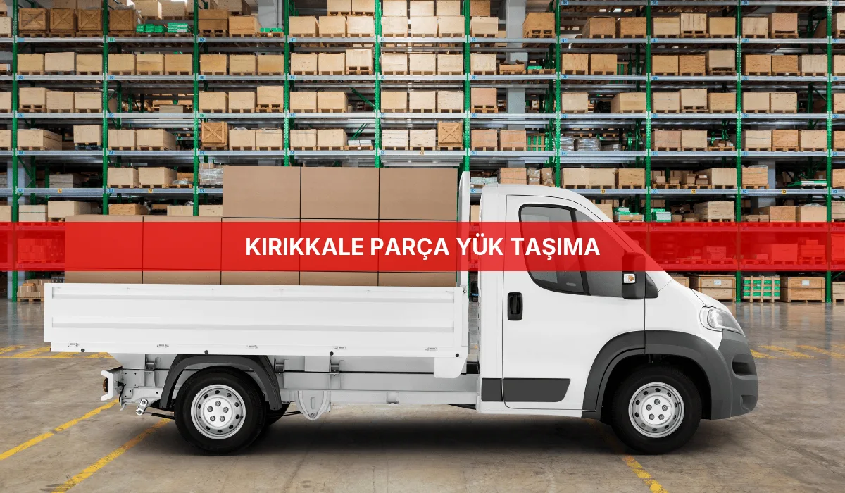 Kırıkkale Parça Yük Taşıma