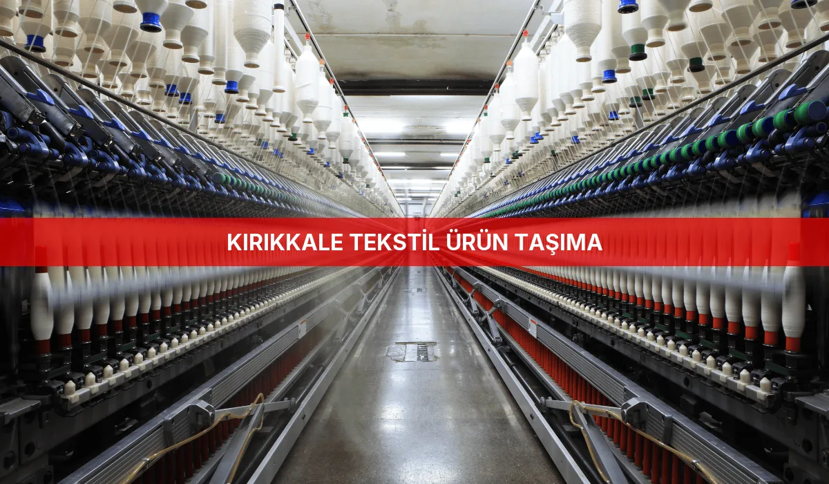 Kırıkkale Tekstil Ürün Taşıma